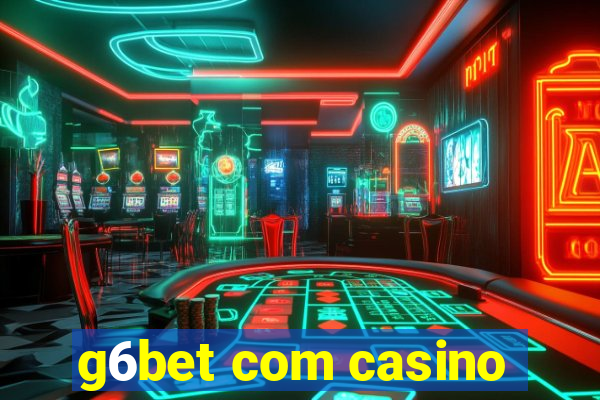 g6bet com casino